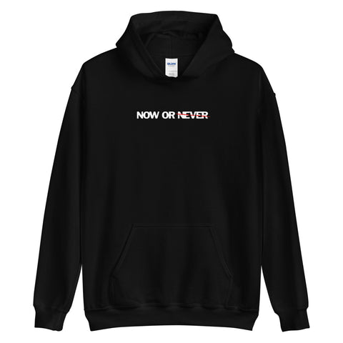 NOW OR NEVER HOODIE